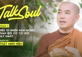 Điều gì khiến mầm mống phản bội có cơ hội nảy mầm? - Thầy Minh Niệm  | TALKSOUL #7 (P2)